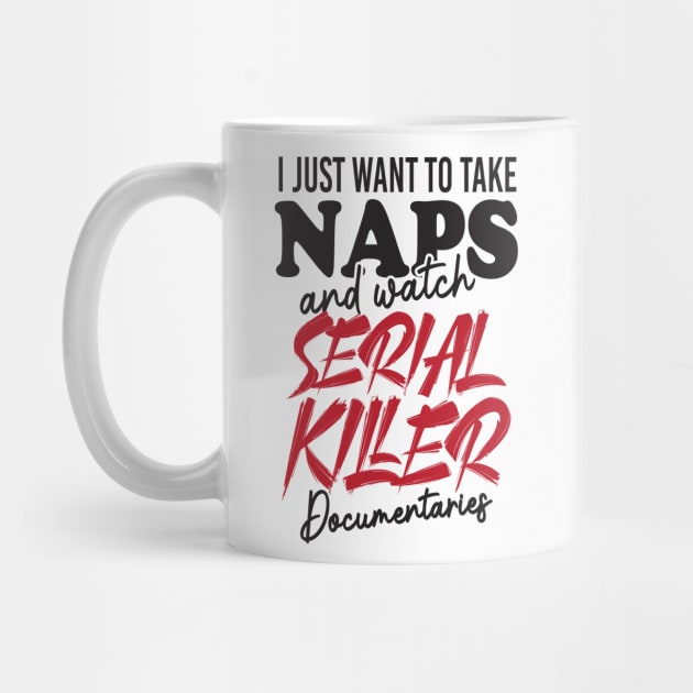 Take Naps Documentaries Funny Serial Killer by Mellowdellow